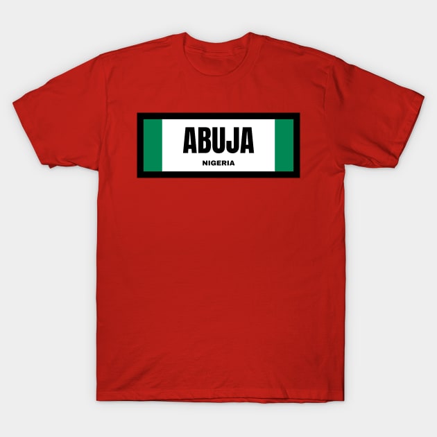 Abuja City in Nigerian Flag T-Shirt by aybe7elf